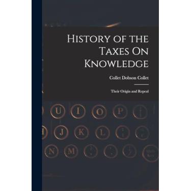 Imagem de History of the Taxes On Knowledge: Their Origin and Repeal