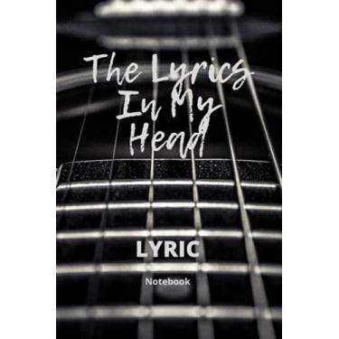 Imagem de The Lyrics In My Head Lyric Workbook Notebook 6X9 Matte Finish: 6 X 9 Guitar Close Up Black and White Cover with Song Structures Blank Lined Pages and Index. Music Journal for Songwriting