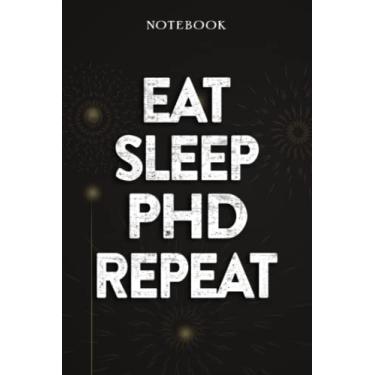 Imagem de PhD Thank You Gifts - Eat Sleep PhD Repeat: Funny Birthday Gift, Inspirational Christmas Gifts for Women, Men, Coworker, Friends - Lined Journal Notebook,Financial