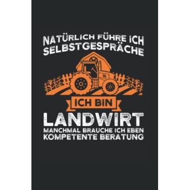 Imagem de Natürlich führe ich Selbstgespräche Ich bin Landwirt Manchmal brauche ich eben kompetente Beratung: Landwirt & Traktor Notizbuch 6' x 9' Bauer Straßenbau Geschenk