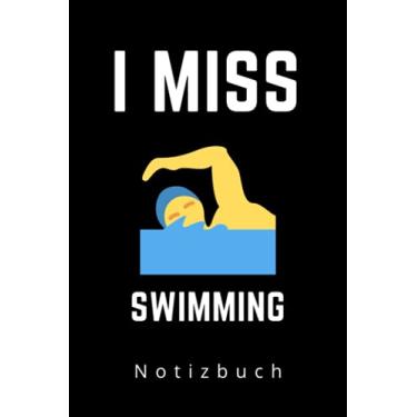Imagem de I MISS SWIMMING NOTIZBUCH: A5 Notizbuch liniert | Schwimmen | Hobbynoitzbuch | Sport | Gadgets