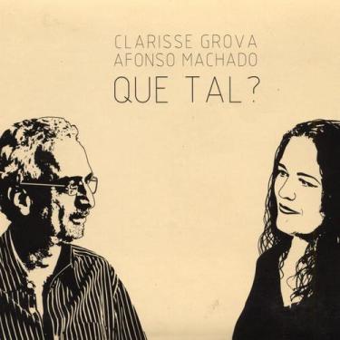 Imagem de Clarisse Grova & Afonso Machado - Que Tal - Cd - Rob digital