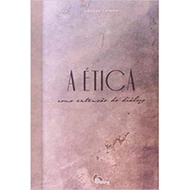 Imagem de Etica como extensao do dialogo, a - ARCHÉ EDITORA