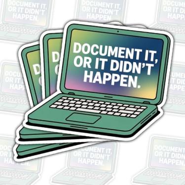 Imagem de (3 peças) Adesivo para laptop Document It Or It Didn't Happen – Decalque de vinil engraçado à prova d'água para laptop, garrafa de água, copo, carro – presente para fãs de documentação, amantes de