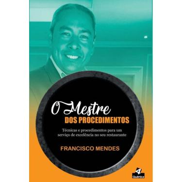 Imagem de O Mestre Dos Procedimentos: Técnicas E Procedimentos Para Um Serviço De Excelência No Seu Restaurant