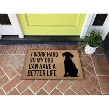 Imagem de Capacho engraçado de boas-vindas, decoração de casa, tapetes para entrada interior antiderrapante borracha traseira 76 x 45,7 cm para aquecimento da casa (I Work Hard So My Dog Can Have a Better Life)