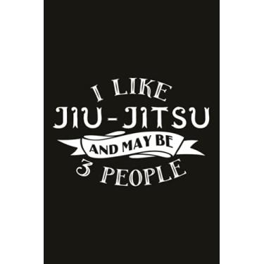 Imagem de Hiking Logbook - I Like Jiu-Jitsu And Maybe Like 3 People design Premium: Hiking Gifts, Hiking Journal, 6" x 9" Travel Size (Hiking Logbooks & ... Journal, Hiking Log Book, Trail Log Book