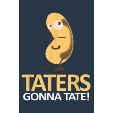 Imagem de Taters Gonna Tate Funny Potato Meme Novelty: Premium matte cover design, 116 Pages, Size 6 x 9in