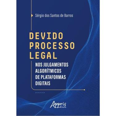 Imagem de Devido Processo Legal Nos Julgamentos Algorítmicos De Plataformas Digitais