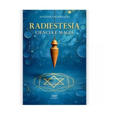 Imagem de Radiestesia - Ciencia e magia Nova edição - Editora Alfabeto