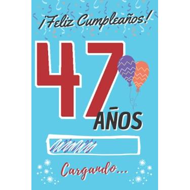 Imagem de ¡ Feliz Cumpleaños ! 47 Años Cargando...: Regalo de Cumpleaños Original para Hombre o Mujer ~ Libro de Firmas Dedicatorias ~ Diario Personal de ... de Contenido Personalizado para Chico o Chica