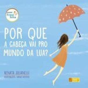 Imagem de Por Que A Cabeça Vai Pro Mundo Da Lua?