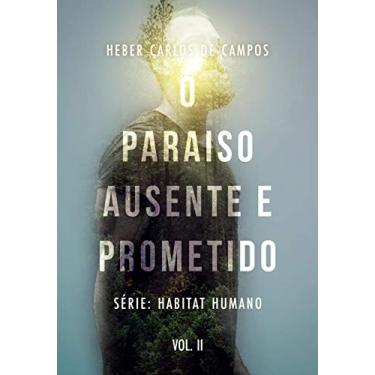 Imagem de O paraíso ausente e prometido – Série Habitat Humano. Vol. 2