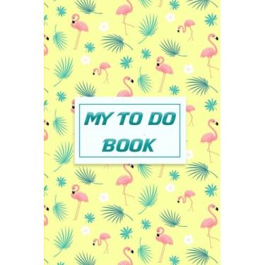 Imagem de My to do Book: 118 pages My to do list journal daily planner notebook note pad memo list Jot and remarkable to manage each task Size 6 * 9 inches. (Flamingo Background): Volume 2