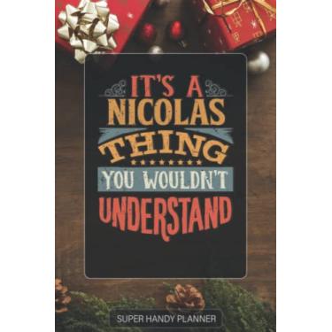 Imagem de Nicolas: It's A Nicolas Thing You Wouldnt Understand - Custom Name Gift Planner Calendar Notebook Journal
