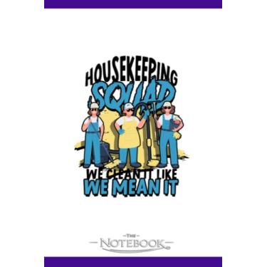 Imagem de Housekeeping Squad We Clean It Like We Mean It Notebook: Planner, Diary, Lined College Ruled Paper 120 Lined | 6 x 9 inches Notebook, Note Pad, Notes