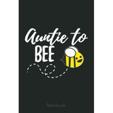 Imagem de Womens New Aunt Notebook Auntie To Bee Pregnancy AnnouncemenNotebook: The Beekeepers Journal & Beehive Log Book (110 Pages Bee Notebook & Bee Journal)