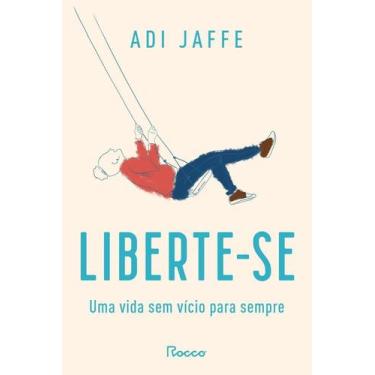 Imagem de Liberte-se: uma vida sem vício para sempre - Rocco, 3
