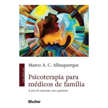 Imagem de Psicoterapia Para Médicos de Família - A Arte de Conversar Com o Pacie