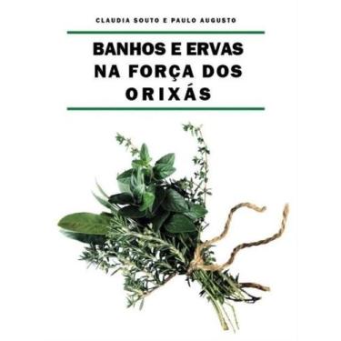 Imagem de Banhos e Ervas na Forca dos Orixas - 1 Edicao 2022 - ROCHAVERA EDITORA