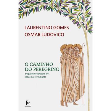 Imagem de Livro – O Caminho do Peregrino - Laurentino Gomes e Osmar Ludovico