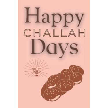 Imagem de Happy Challah Days Notebook: Funny Jewish Challah Bread and Menorah Journal/Hanukkah, Chanukah, Challah-Days Gift / 6x9, 120 Blank Lined Pages