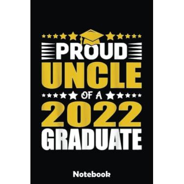Imagem de Proud Uncle Of A Class Of 2022 Graduate Graduation Party Notebook: Blank Writing Journal Book, Graduation Guestbook Keepsake Gift, Unlined Notebook, Black, 6" x 9" 110 Pages