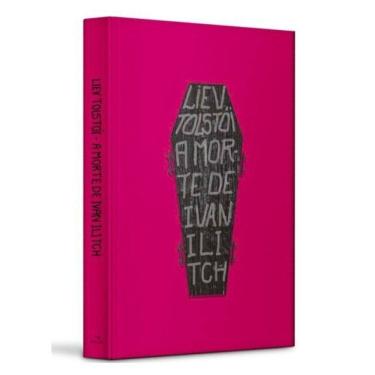 Imagem de A Morte De Ivan Ilitch – Edição De Luxo Capa Dura | Clássico De Liev Tolstói | Literatura Russa
