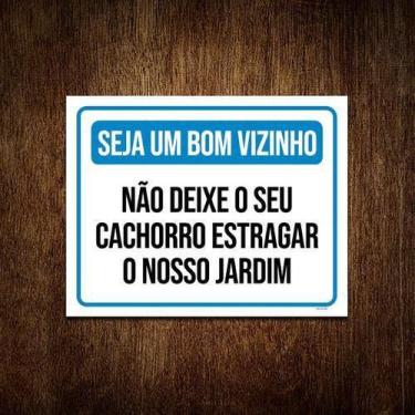 Imagem de Placa Seja Bom Vizinho Não Deixe Cachorro Estragar 18X23 - Sinalizo