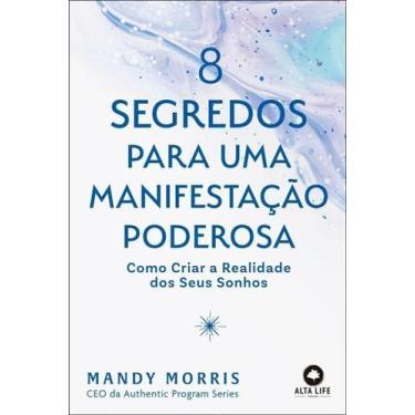 Imagem de 8 Segredos Para Uma Manifestação Poderosa - Como Criar a Realidade Dos