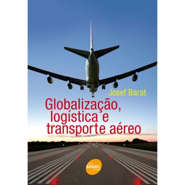 Imagem de Livro - Globalização, Logística e Transporte Aéreo - Josef Barat