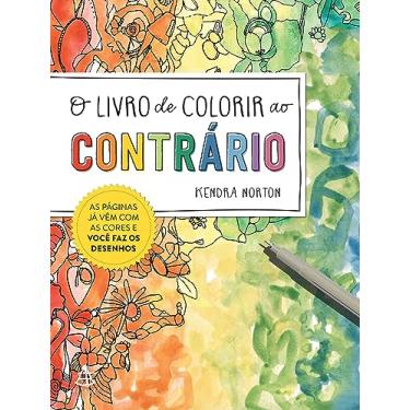 Imagem de O livro de colorir ao contrário: As páginas já vêm com as cores e você faz os desenhos