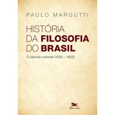 Imagem de História Da Filosofia Do Brasil - O Período Colonial (1500-1822)+ Marc
