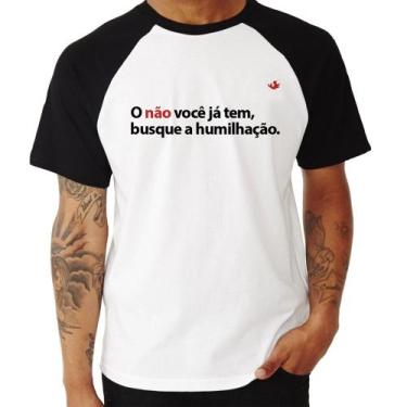 Imagem de Camiseta Raglan O não você já tem, busque a humilhação - Foca na Moda,