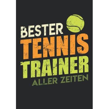 Imagem de Notizbuch A5 kariert mit Softcover Design: Bester Tennis Trainer aller Zeiten Tennistrainer Geschenk: 120 karierte DIN A5 Seiten