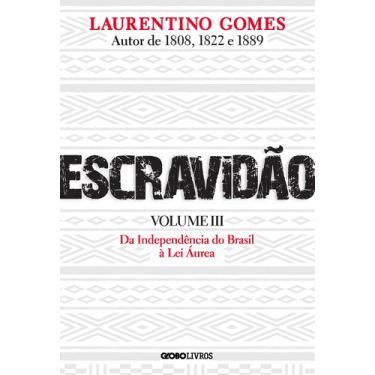 Imagem de Livro Escravidão Da Independência do Brasil à Lei Áurea Laurentino Gom