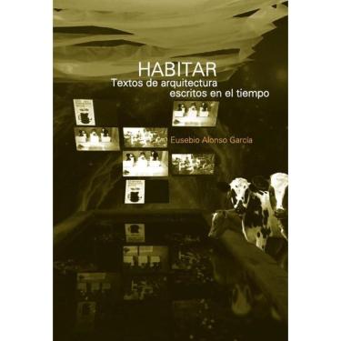 Imagem de Habitar. Textos de arquitectura escritos en el tiempo - Espanhol
