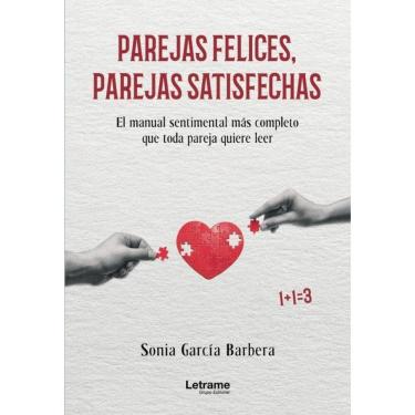 Imagem de Parejas felices, parejas satisfechas. El manual sentimental más completo que toda pareja quiere leer