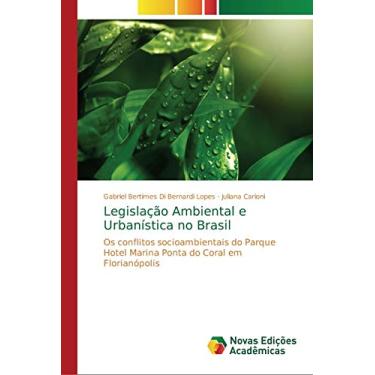 Imagem de Legislação Ambiental e Urbanística no Brasil: Os conflitos socioambientais do Parque Hotel Marina Ponta do Coral em Florianópolis