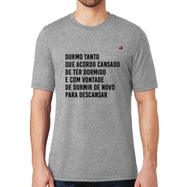Imagem de Camiseta Durmo Tanto Que Acordo Cansado - Foca Na Moda