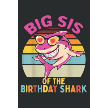 Imagem de Big Sis of the Shark Birthday Sister Matching Family: Lined Writing Notebook, White Lined Paper, Journal Notebook for Memos, Meetings, ... Artists, and Students