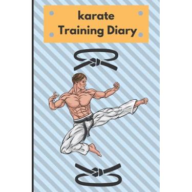 Imagem de karate Training Diary: Training Journal/perfect Notebook for karate practitioners/nice karate Gift idea for Men Women Kids and Girls/6x9 inches 100 pages