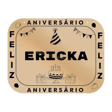 Imagem de Placa Feliz Aniversário Ericka em MDF, 19x14 cm, com 2 Furos para Pendurar