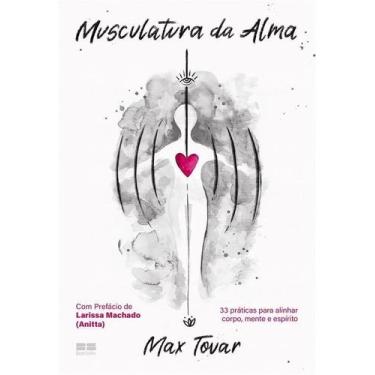Imagem de Musculatura Da Alma - 33 Práticas Para Alinhar Corpo, Mente E Espírito