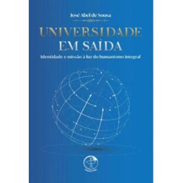 Imagem de Universidade Em Saída - Identidade E Missão À Luz Do Humanismo Integra