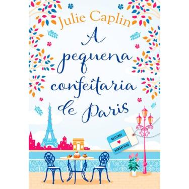 Imagem de Livro - A pequena confeitaria de Paris (Destinos Românticos  Livro 3)