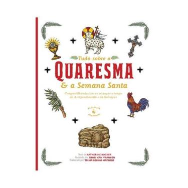 Imagem de Tudo Sobre A Quaresma E A Semana Santa: Compartilhando Com As Crianças O Tempo Do Arrependimento E D