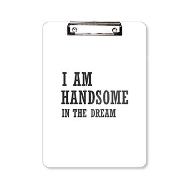 Imagem de Placa de apoio para prancheta I Am Handsome in The Dream A4