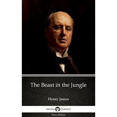 Imagem de The Beast in the Jungle by Henry James - Delphi Classics (Illustrated) (Delphi Parts Edition (Henry James) Book 30) (English Edition)