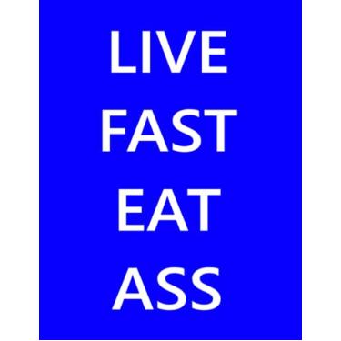 Imagem de Notebook | Live Fast Eat Ass Blue Cover - Large (8.5 x 11inches) 120 page College-Ruled: Paperback Meme